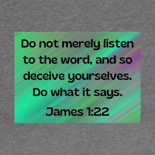 Bible Verse James 1:22 by Prayingwarrior